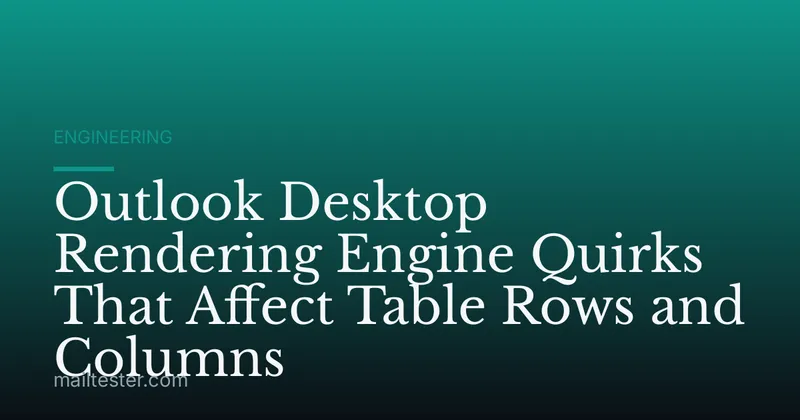 Outlook Desktop Rendering Engine Quirks That Affect Table Rows and Columns