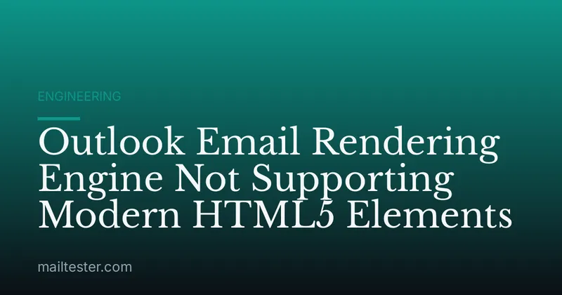 Outlook Email Rendering Engine Not Supporting Modern HTML5 Elements
