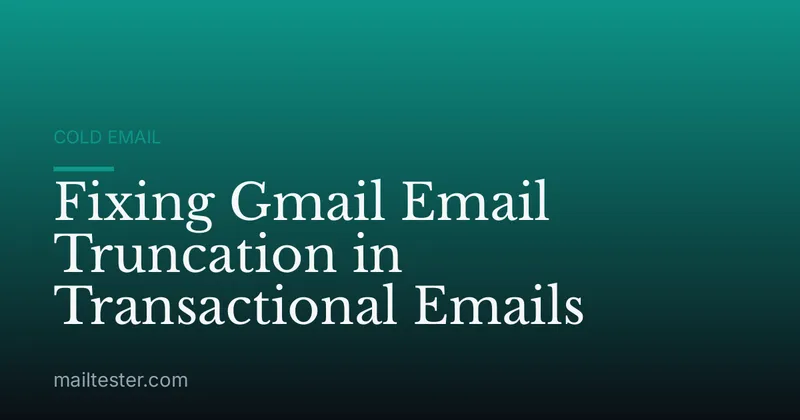 Fixing Gmail Email Truncation in Transactional Emails