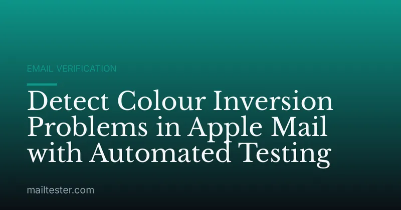 Detect Colour Inversion Problems in Apple Mail with Automated Testing