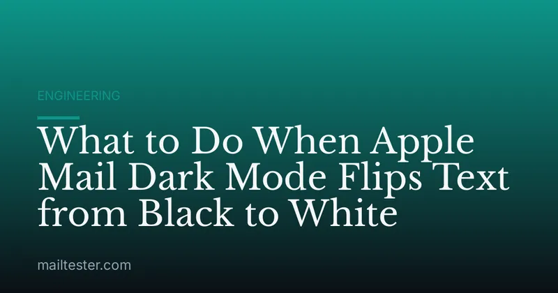 What to Do When Apple Mail Dark Mode Flips Text from Black to White