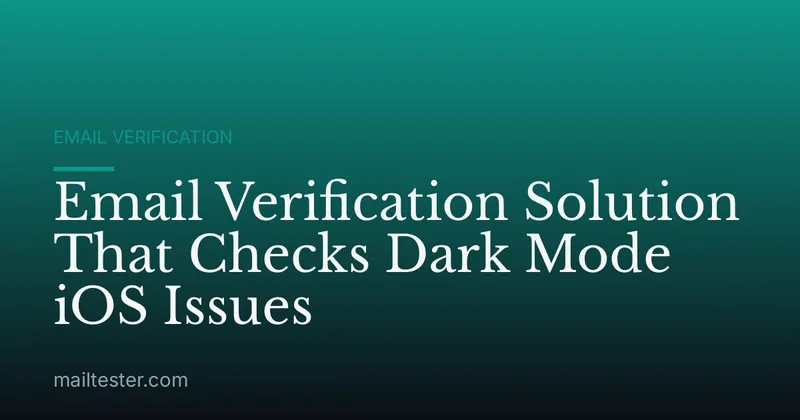 Email Verification Solution That Checks Dark Mode iOS Issues