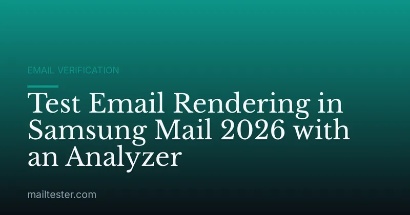 Test Email Rendering in Samsung Mail 2026 with an Analyzer