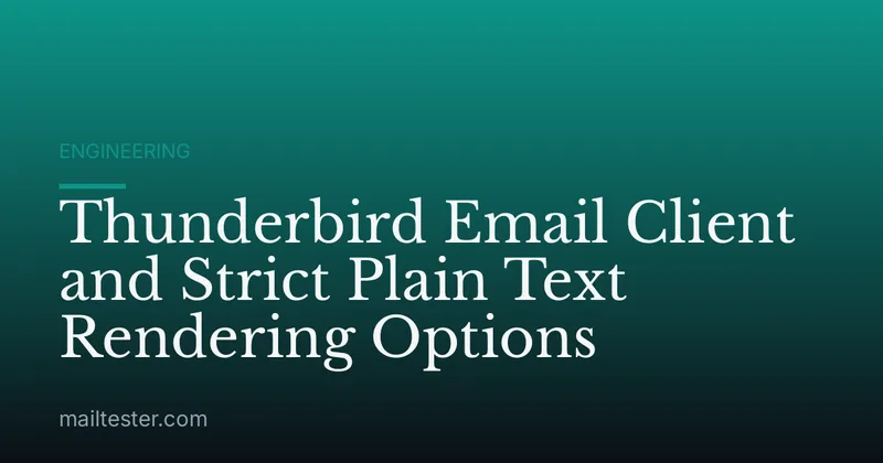 Thunderbird Email Client and Strict Plain Text Rendering Options
