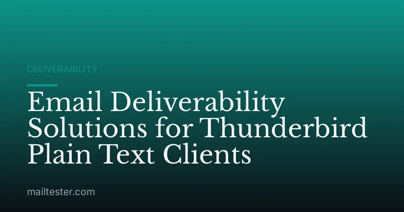 Email Deliverability Solutions for Thunderbird Plain Text Clients
