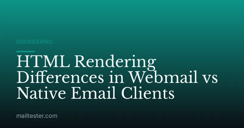HTML Rendering Differences in Webmail vs Native Email Clients