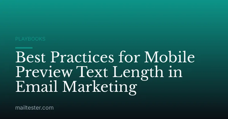 Best Practices for Mobile Preview Text Length in Email Marketing