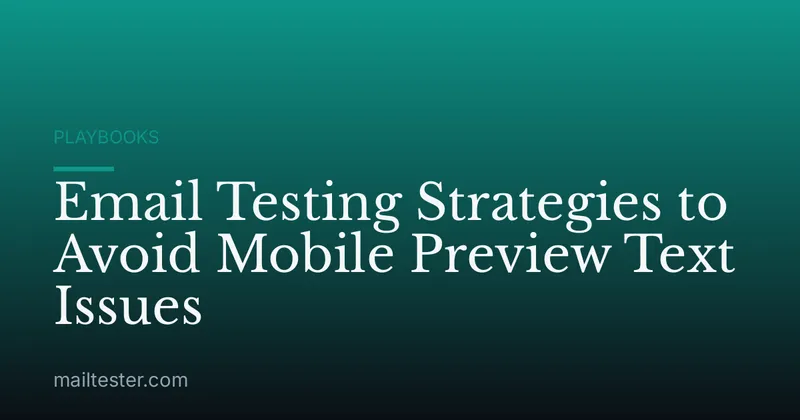 Email Testing Strategies to Avoid Mobile Preview Text Issues