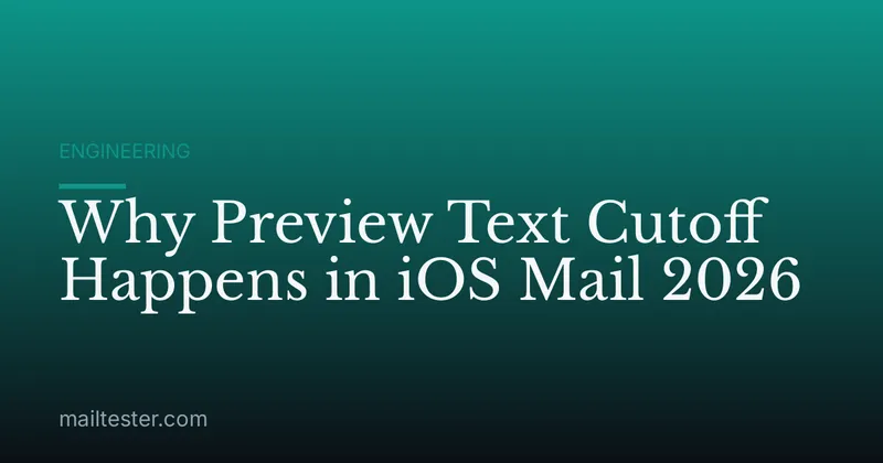 Why Preview Text Cutoff Happens in iOS Mail 2026