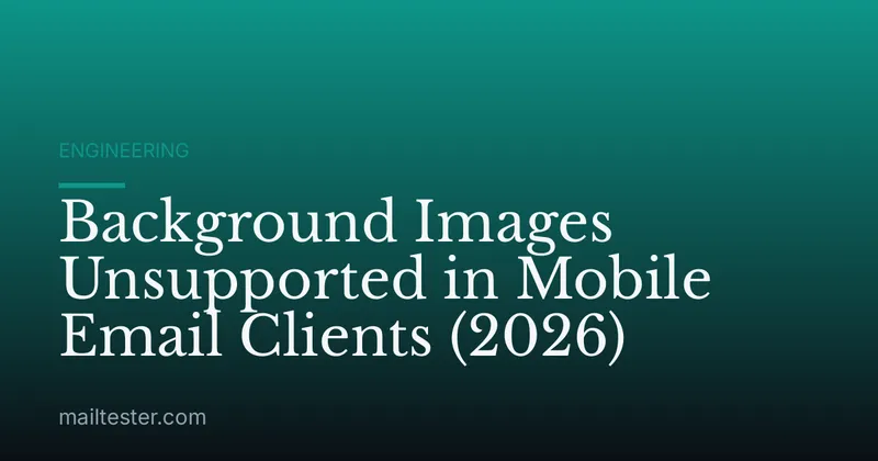 Background Images Unsupported in Mobile Email Clients (2026)