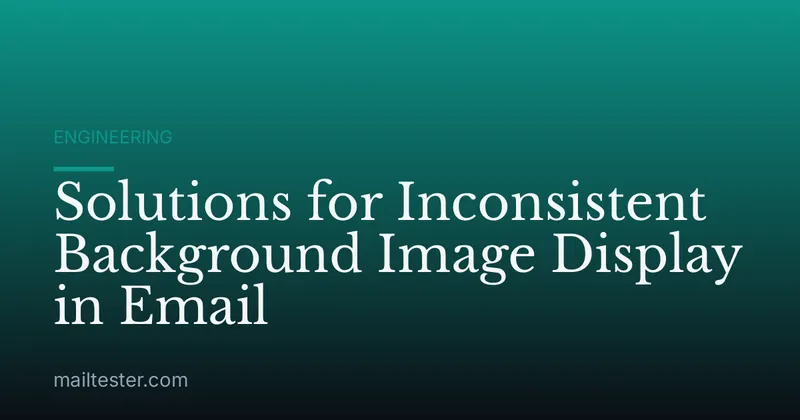 Solutions for Inconsistent Background Image Display in Email