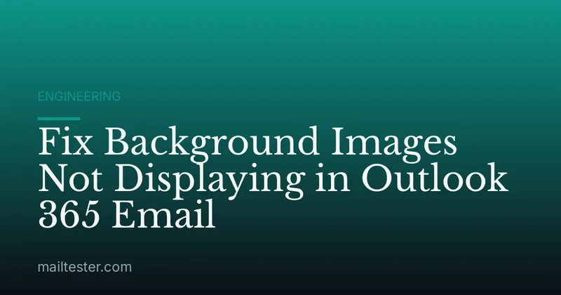 Fix Background Images Not Displaying in Outlook 365 Email