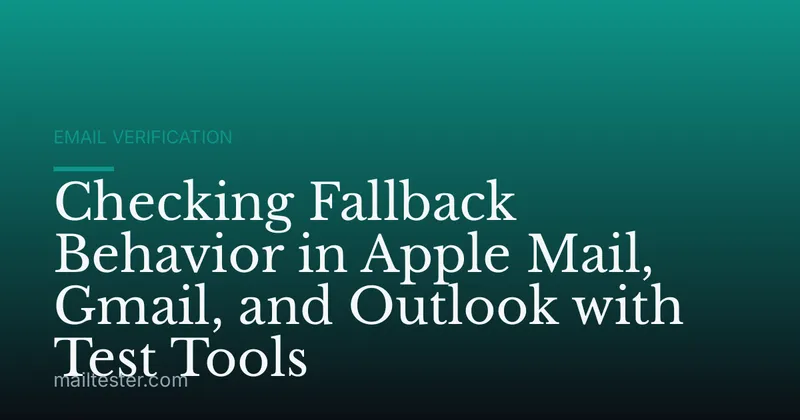 Checking Fallback Behavior in Apple Mail, Gmail, and Outlook with Test Tools