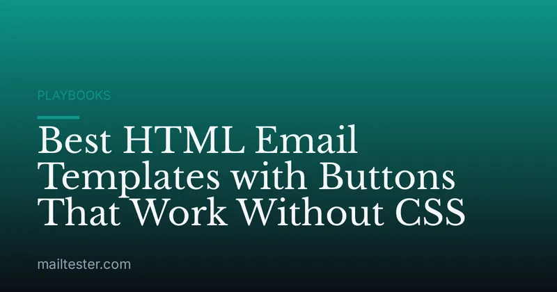 Best HTML Email Templates with Buttons That Work Without CSS