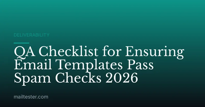 QA Checklist for Ensuring Email Templates Pass Spam Checks 2026