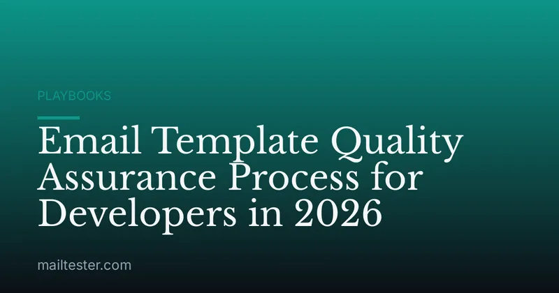 Email Template Quality Assurance Process for Developers in 2026