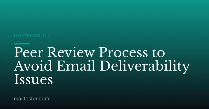 Peer Review Process to Avoid Email Deliverability Issues