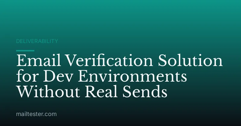 Email Verification Solution for Dev Environments Without Real Sends