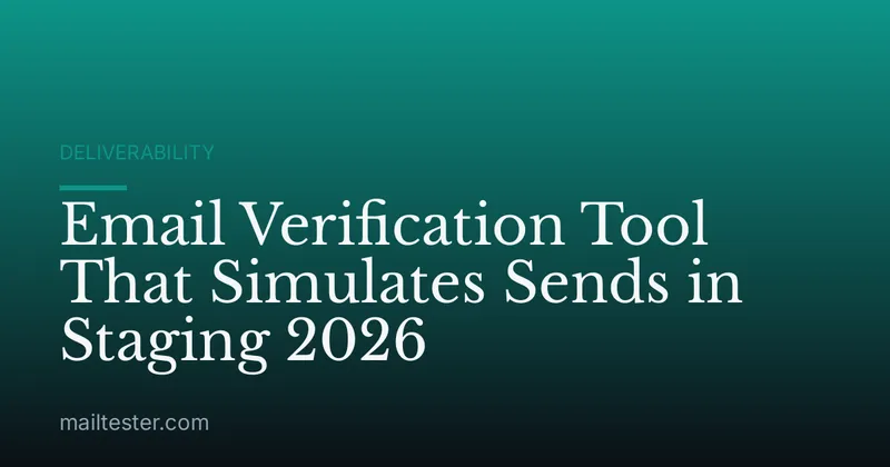 Email Verification Tool That Simulates Sends in Staging 2026
