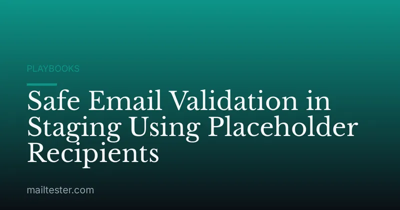 Safe Email Validation in Staging Using Placeholder Recipients