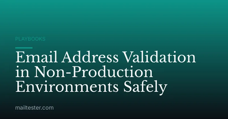 Email Address Validation in Non-Production Environments Safely