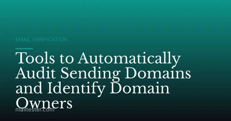 Tools to Automatically Audit Sending Domains and Identify Domain Owners