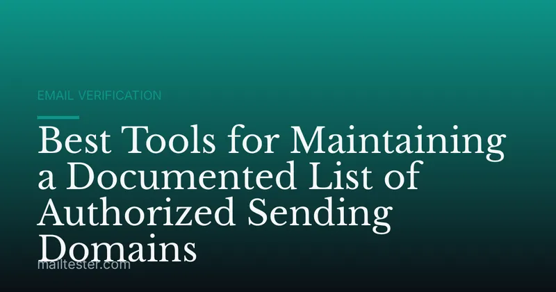 Best Tools for Maintaining a Documented List of Authorized Sending Domains