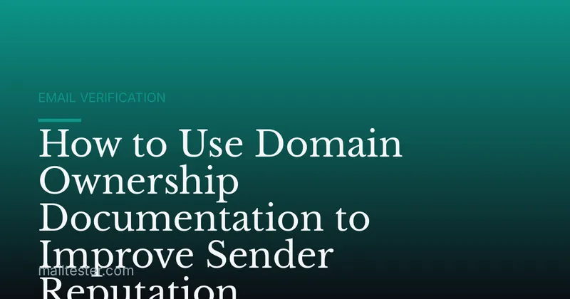 How to Use Domain Ownership Documentation to Improve Sender Reputation