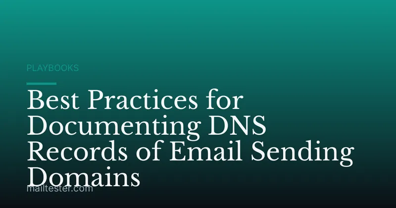 Best Practices for Documenting DNS Records of Email Sending Domains