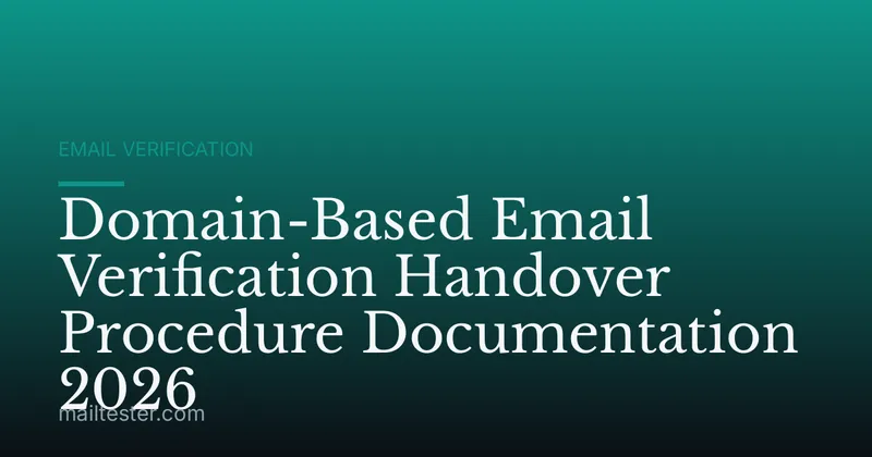 Domain-Based Email Verification Handover Procedure Documentation 2026