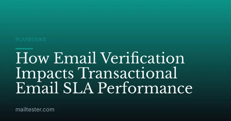 How Email Verification Impacts Transactional Email SLA Performance