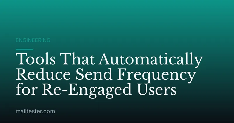 Tools That Automatically Reduce Send Frequency for Re-Engaged Users