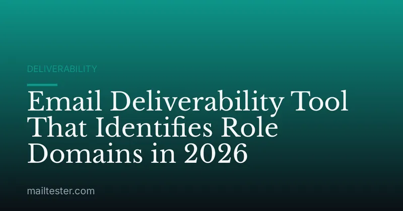 Email Deliverability Tool That Identifies Role Domains in 2026
