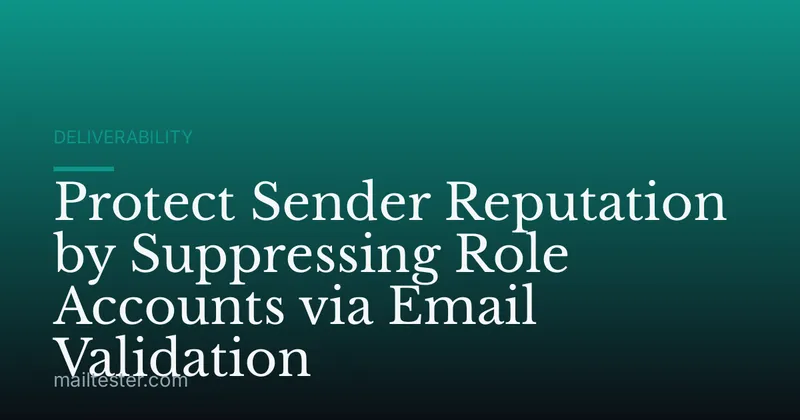Protect Sender Reputation by Suppressing Role Accounts via Email Validation