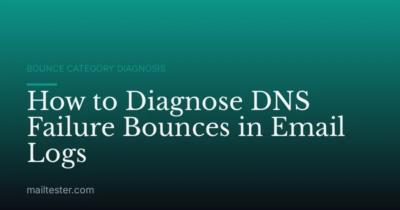 How to Diagnose DNS Failure Bounces in Email Logs