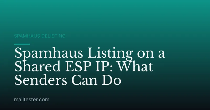 Spamhaus Listing on a Shared ESP IP: What Senders Can Do