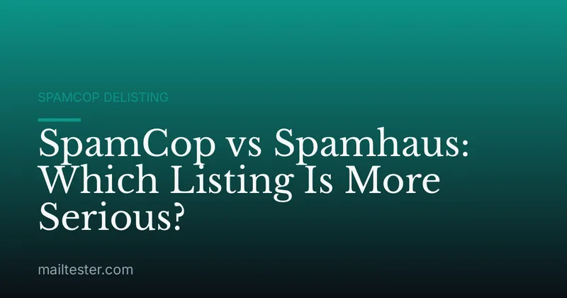 SpamCop vs Spamhaus: Which Listing Is More Serious?