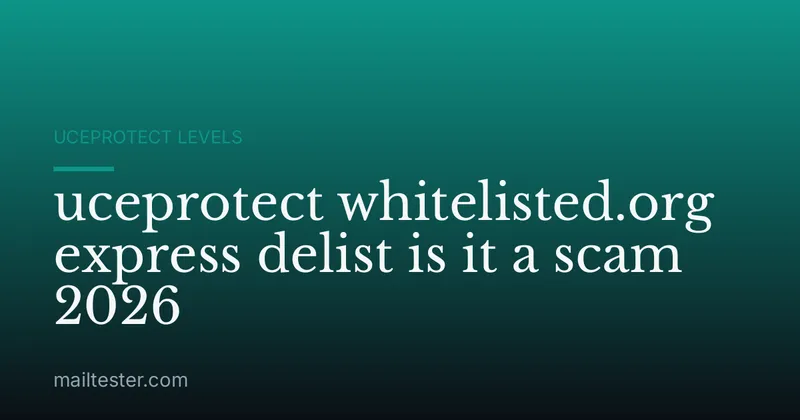uceprotect whitelisted.org express delist is it a scam 2026