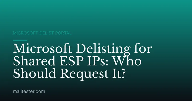 Microsoft Delisting for Shared ESP IPs: Who Should Request It?