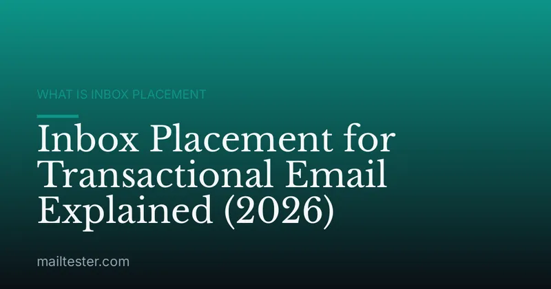 Inbox Placement for Transactional Email Explained (2026)