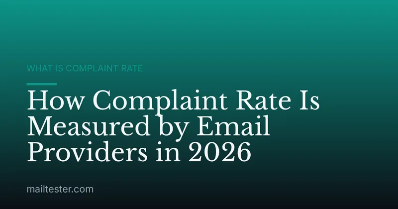 How Complaint Rate Is Measured by Email Providers in 2026