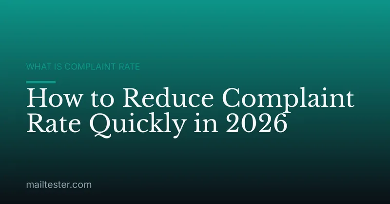 How to Reduce Complaint Rate Quickly in 2026