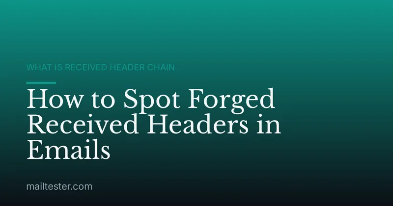 How to Spot Forged Received Headers in Emails