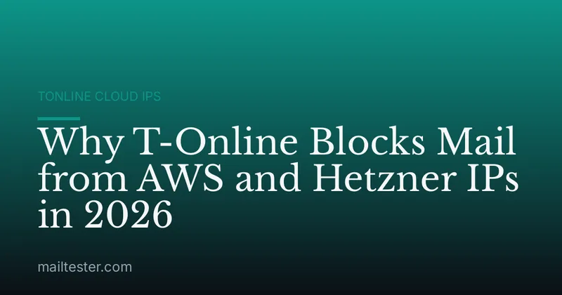 Why T-Online Blocks Mail from AWS and Hetzner IPs in 2026