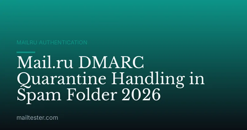 Mail.ru DMARC Quarantine Handling in Spam Folder 2026