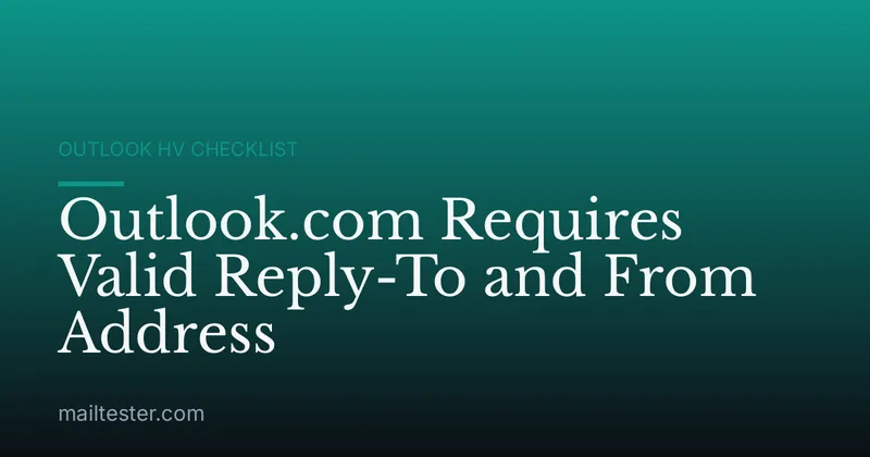 Outlook.com Requires Valid Reply-To and From Address