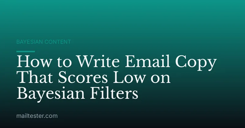 How to Write Email Copy That Scores Low on Bayesian Filters