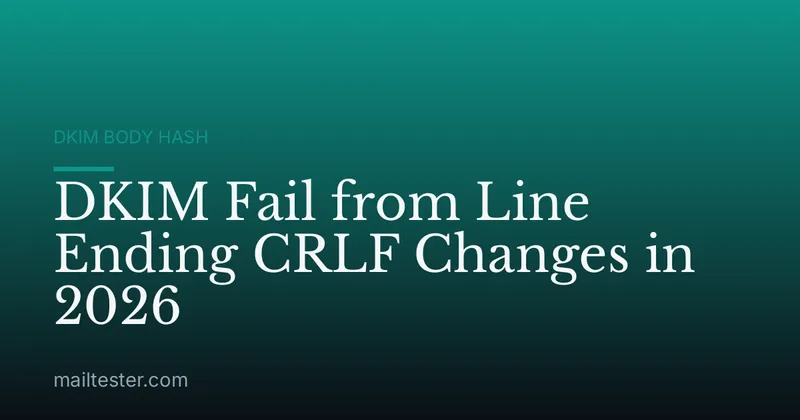 DKIM Fail from Line Ending CRLF Changes in 2026
