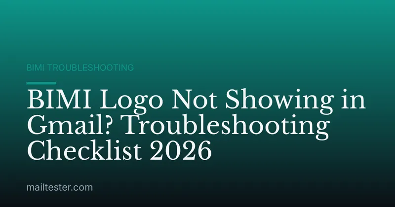 BIMI Logo Not Showing in Gmail? Troubleshooting Checklist 2026