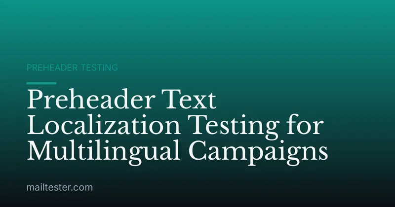 Preheader Text Localization Testing for Multilingual Campaigns